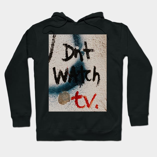 Don't watch TV Hoodie by Uwaki